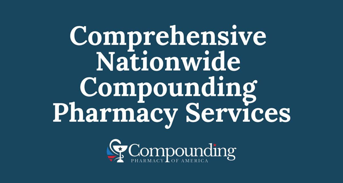 Comprehensive Nationwide Compounding Pharmacy Services